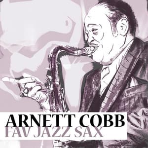 Fav Jazz Sax - Arnett Cobb