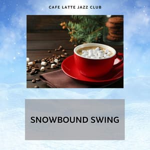 Snowbound Swing - Cafe Latte Jazz Club