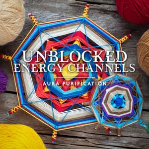 Unblocked Energy Channels: Aura Purification, 7 Chakras Visualization, Ancient Meditation, Sacred Practice - Chakra Balancing 101