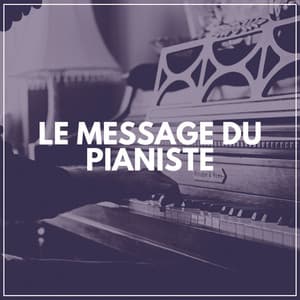 Le Message du Pianiste - Musique de Piano de Détente