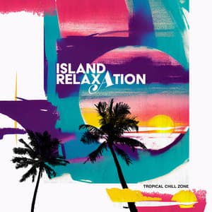 Island Relaxation - Tropical Chill Zone
