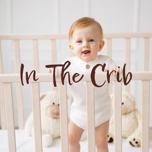 In The Crib: Bedtime Music For Babies, Let Your Little Sun Sleeps Peacefully - Baby Lullaby Academy