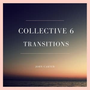Collective 6 Transitions - John Carter