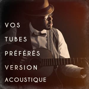 Vos tubes préférés version acoustique - Acoustic Hits