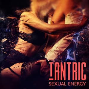 Tantric Sexual Energy: Sensual Saxophone, Lovemaking And Passion, Late Night Music - Tantric Love Background
