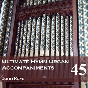 Ultimate Hymn Organ Accompaniments, Vol. 45 - John Keys