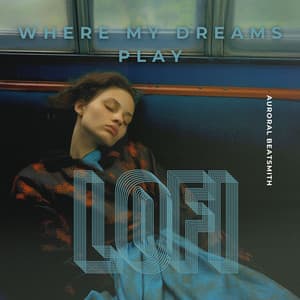 Where My Dreams Play Lofi - Auroral Beatsmith