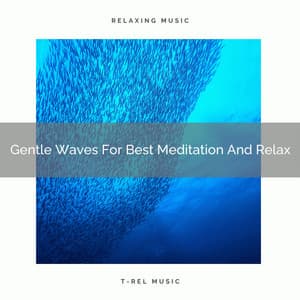 Gentle Waves For Best Meditation And Relax - Timeless Relax