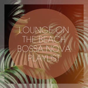 Lounge On The Beach Bossa Nova Playlist - Bossa Cafe en Ibiza