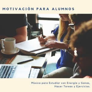 Motivación para Alumnos: Música para Estudiar con Energía y Ganas, Hacer Tareas y Ejercicios - Concentracion Examenes