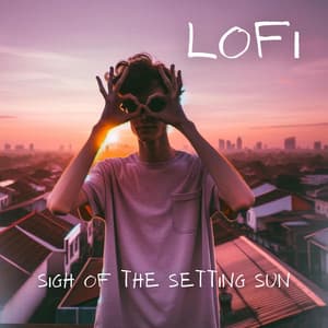 Sigh of the Setting Sun: Cozy Lofi Chill - Lofi Max