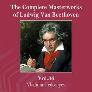 The Complete Masterworks of Ludwig Van Beethoven, Vol. 36 - Vladimir Fedoseyev