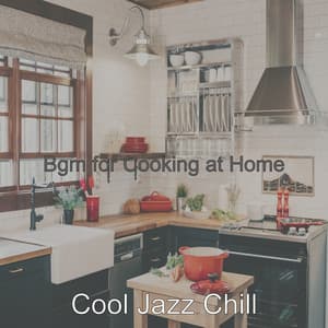 Bgm for Cooking at Home - Cool Jazz Chill