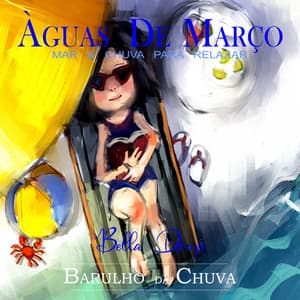 Àguas De Março - Mar & Chuva para Relaxar - Barulho Da Chuva