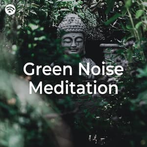 Green Noise Meditation - Sounds of Nature for Deep Sleep and Relaxation