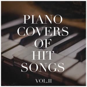 Piano Covers of Hit Songs, Vol. 2 - Piano Dreamers