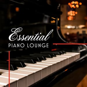 Essential Piano Lounge: The Most Relaxing Piano Music, Smooth & Soft Melody for Easy Listening - Relaxing Piano Music Ensemble