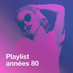 Playlist années 80 - Chansons Françaises