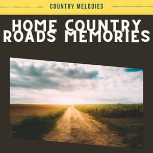 Home Country Roads Memories - Country Melodies