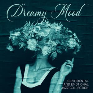 Dreamy Mood: Sentimental and Emotional Jazz Collection. Slow Jazz Mix, Atmospheric Music for Long Evenings - Smooth Jazz 24H