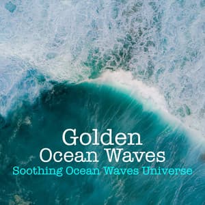 Golden Ocean Waves - Soothing Ocean Waves Universe