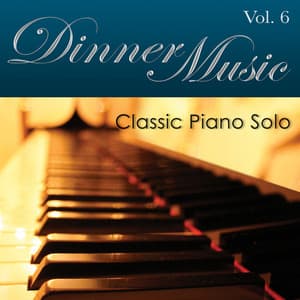 Dinnermusic Vol. 6 - Classic Piano Solo - Dinner Music