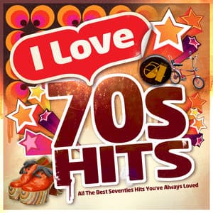 I Love 70's Hits - All the Best Seventies Hits You've Always Loved - 70s Chartstarz