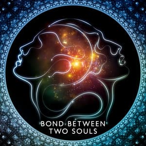 Bond Between Two Souls: Melodies for Soulmate Connections, Infinite and True Love, Feel the Bond with Your Partner, Meditation Music for Couples - Body and Soul Music Zone