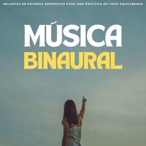Música Binaural: Melodías De Pájaros Armónicos Para Una Práctica De Yoga Equilibrada - Curación de senos binaurales