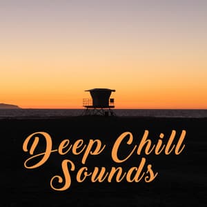 Deep Chill Sounds – Relaxing Chill Out Music, Beach Lounge, Summer 2017, Ibiza Rest - Summer Experience Music Set