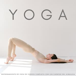 Yoga: Entrenamiento De Yoga De Cuerpo Completo Con Los Cuencos Del Himalaya - Música de yoga y meditación
