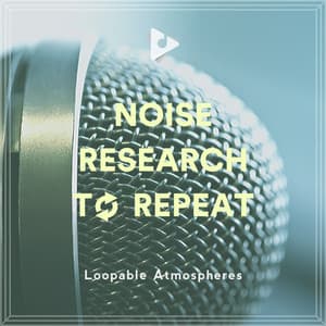 Noise Research To Repeat - White Noise Hour