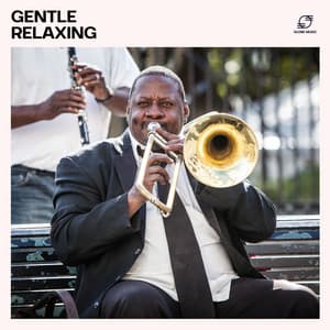 Gentle Relaxing: Relaxing Jazz Instrumentals - Jazz Lounge Collection