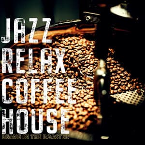 Beans In The Roaster - Jazz Relax Coffee House