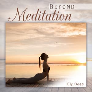 Beyond Meditation - Ely Deep