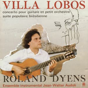 Villa-Lobos: Concerto pour guitare et petit orchestre et Suite brésielienne - Heitor Villa-Lobos