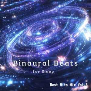 Healing Sleep Sounds Best Hits Mix Vol.5 - Binaural Beats for Sleep