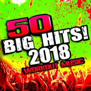 50 Big Hits! 2018 Workout Music - Cardio Hits! Workout
