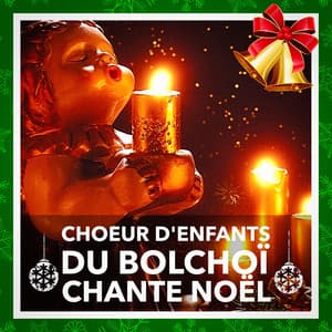 Le Choeur d'enfants du Bolchoï chante Noël - Chansons Enfantines Et De Noël