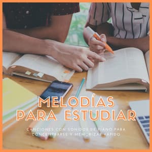 Melodías para Estudiar: Canciones con Sonidos de Piano para Concentrarse y Memorizar Rápido - Concentracion Examenes