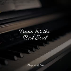 Piano for the Best Soul - Ambient Piano