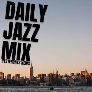 Yesterdays News - Daily Jazz Mix