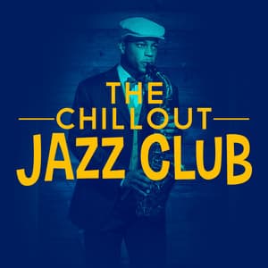 The Chillout Jazz Club - Chill Lounge Players