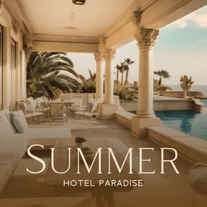 Summer Hotel Paradise: Cool Chillout Relax, Holiday Beach Party Music - Cool Chillout Zone