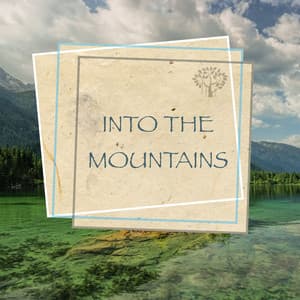 Into the Mountains - Relaxing Spirit