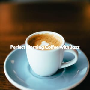 Perfect Morning Coffee with Jazz - Musica Jazz Instrumental