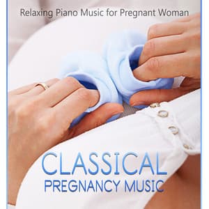 Classical Pregnancy Music: Relaxing Piano Music for Pregnant Woman - Cyprian Nimka