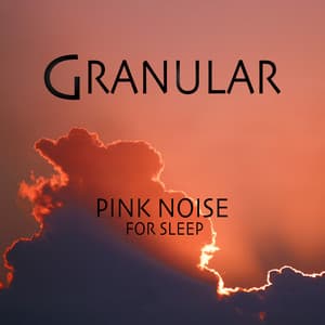 Pink Noise For Sleep - Granular