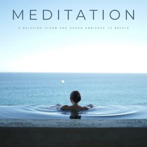 Meditation: A Relaxing Storm And Ocean Ambiance To Breath - Zen Minds
