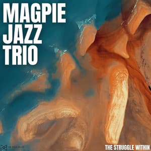 The Struggle Within - Magpie Jazz Trio